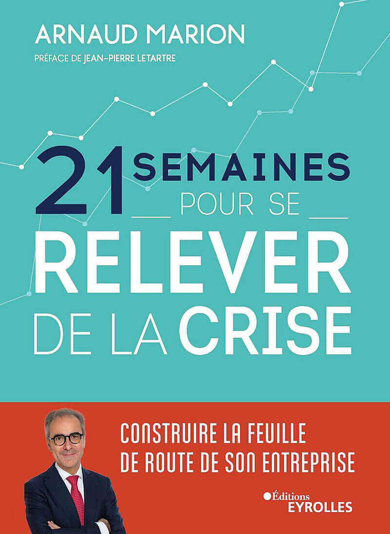 « 21 semaines pour se relever de la crise  » – Sortie du nouveau livre d’Arnaud Marion