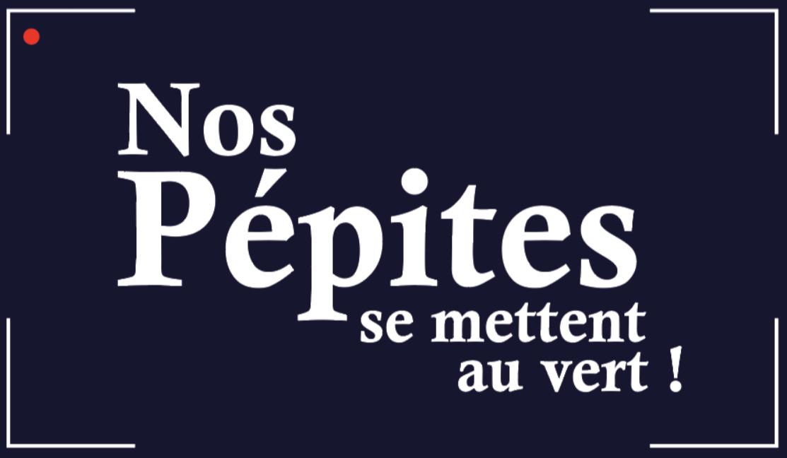 Nos pépites se mettent au vert !